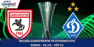 Soi Kèo Samsunspor vs Dynamo Kyiv: 02h00 - 24/10 - C3