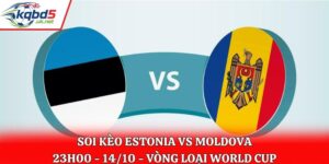 Soi Kèo Estonia vs Moldova: 23h00 - 14/10 - Vòng loại WC 