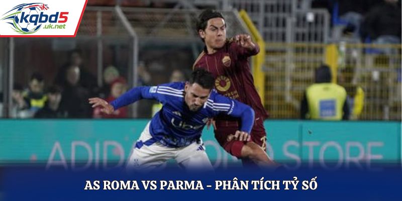 Soi kèo AS Roma vs Parma - phân tích những kết quả chạm mặt trước kia