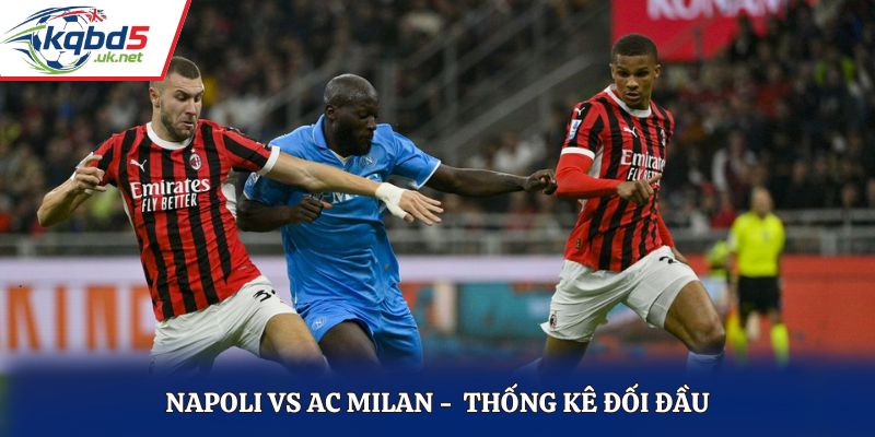 Thống kê đối đầu giữa Napoli và AC Milan