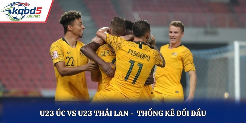 Soi kèo U23 Úc vs U23 Thái Lan dựa vào kết quả đối đầu