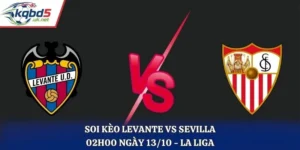 Soi Kèo Levante Vs Sevilla Lúc 02H00 Ngày 13/10 - La Liga 2026/2027